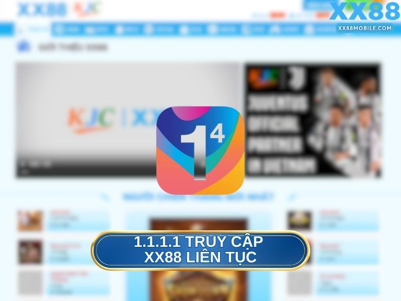 Tại sao nên dùng 1.1.1.1 khi tham gia giải trí tại XX88